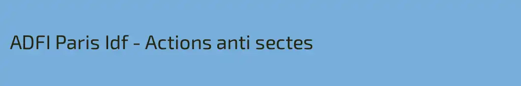 ADFI Paris Idf - Actions anti sectes